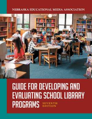 Guide for Developing and Evaluating School Library Programs de Nebraska Educ Media Assoc