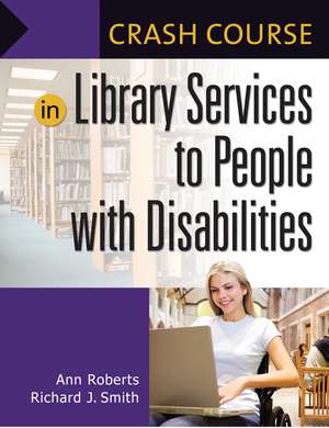 Crash Course in Library Services to People with Disabilities de Ann Roberts