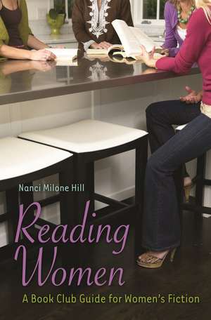 Reading Women: A Book Club Guide for Women's Fiction de Nanci Milone Hill