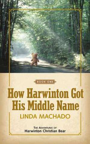 How Harwinton Got His Middle Name de Linda Machado