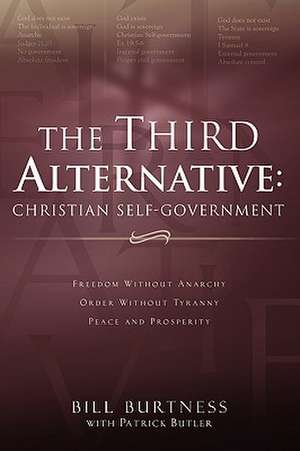 The Third Alternative: Christian Self-Government de Bill Burtness