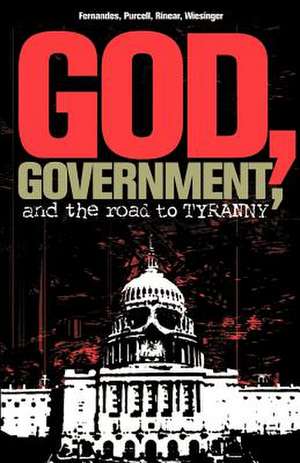 God, Government, and the Road to Tyranny: A Christian View of Government and Morality de Phil Fernandes