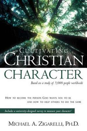 Cultivating Christian Character de Michael A. Zigarelli