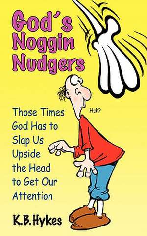 God's Noggin Nudgers de K. B. Hykes