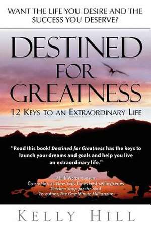 Destined for Greatness de Ms Kelly Hill