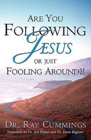 Are You Following Jesus or Just Fooling Around?! de Ray Cummings