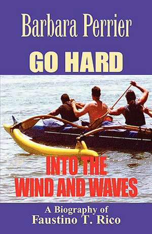 Go Hard Into the Wind and Waves de Barbara Perrier