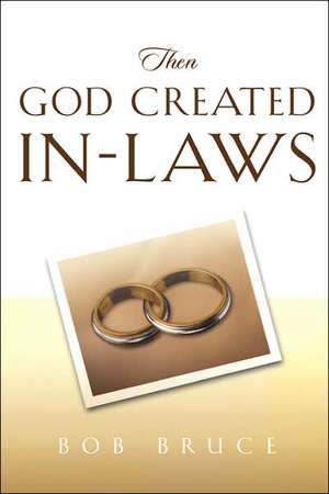 Then God Created In-Laws de Robert Bruce