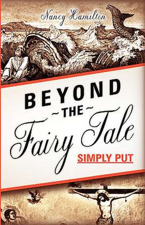 Beyond the Fairy Tale (Simply Put) de Nancy Hamilton