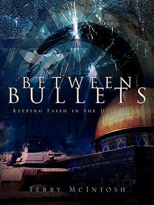 Between Bullets de Terry McIntosh