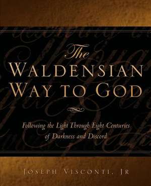 The Waldensian Way to God de Joseph Visconti