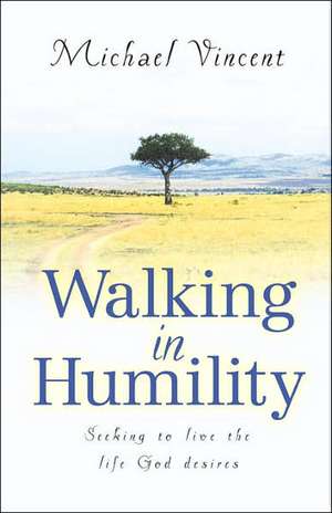 Walking in Humility de Michael Vincent