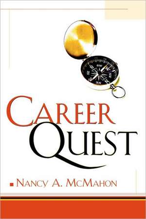 Career Quest de Nancy A. McMahon
