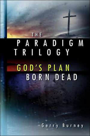 The Paradigm Trilogy de Gerry Burney