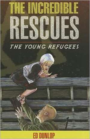 The Incredible Rescues de Ed Dunlop