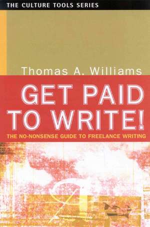 Get Paid to Write! de Thomas Arthur Williams