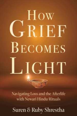 How Grief Becomes Light de Suren Shrestha