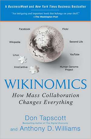 Wikinomics: How Mass Collaboration Changes Everything de Don Tapscott