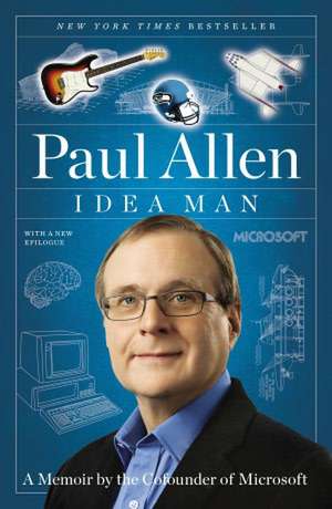 Idea Man: A Memoir by the Cofounder of Microsoft de Paul Allen