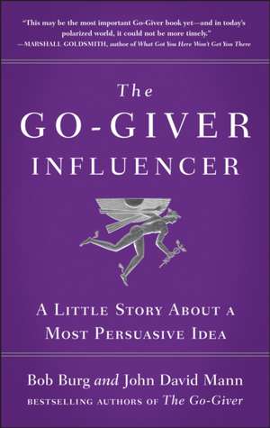 The Go-Giver Influencer: A Little Story About a Most Persuasive Idea (Go-Giver, Book 3) de Bob Burg