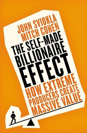 The Self-made Billionaire Effect de John Sviokla