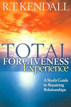 Total Forgiveness Experience: A Study Guide to Repairing Relationships de R.T. KENDALL