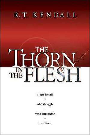 The Thorn in the Flesh de R.T. KENDALL