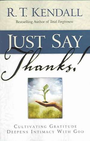 Just Say Thanks! de R.T. KENDALL