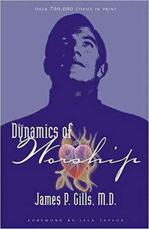 The Dynamics of Worship de James P. Gills