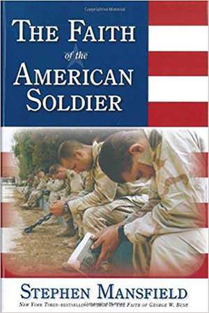 The Faith of the American Soldier de Stephen Mansfield