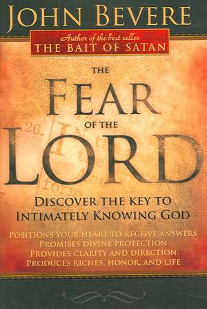 The Fear of the Lord: Discover the Key to Intimately Knowing God de John Bevere