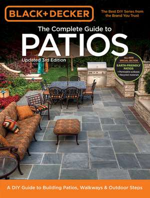 Black + Decker the Complete Guide to Patios: A DIY Guide to Building Patios, Walkways & Outdoor Steps de Editors of Cool Springs Press