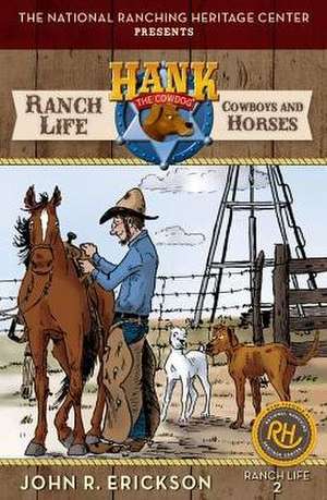 Ranch Life: Cowboys and Horses de John R. Erickson