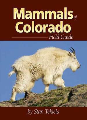 Mammals of Colorado Field Guide de Stan Tekiela