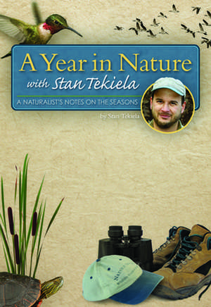 A Year in Nature with Stan Tekiela: A Naturalist's Notes on the Seasons de Stan Tekiela