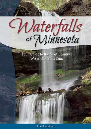 Waterfalls of Minnesota de Lisa Crayford