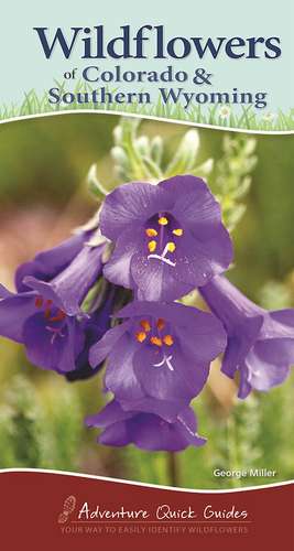 Wildflowers of Colorado & Southern Wyoming de George Miller