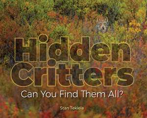 Hidden Critters: Can You Spot Them All? de Stan Tekiela