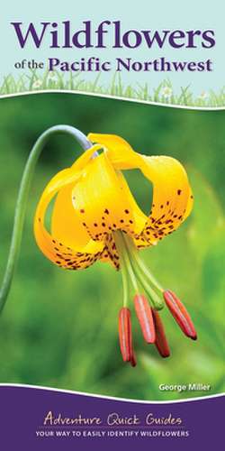 Wildflowers of the Pacific Northwest de George Miller