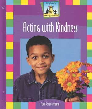 Acting with Kindness de Pam Scheunemann