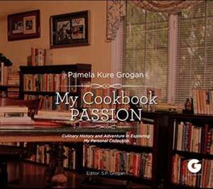 My Cookbook Passion de Pamela Kure Grogan