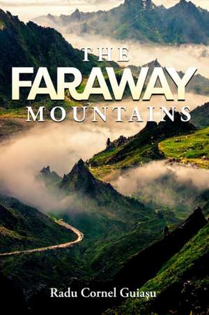 The Faraway Mountains de Radu Guiasu