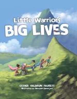 Little Warriors, Big Lives de Esther Fausett