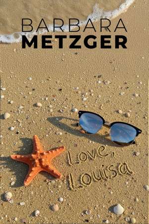 Love, Louisa de Barbara Metzger