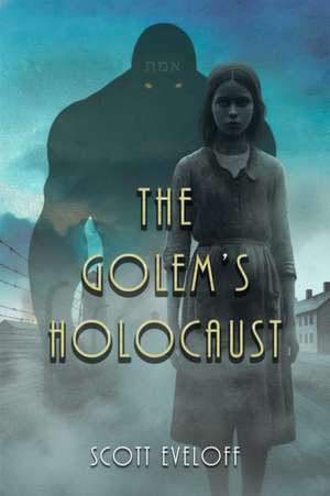 The Golem's Holocaust de Scott Eveloff