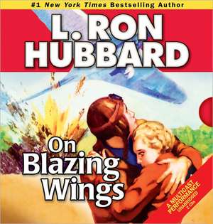 On Blazing Wings de L. Ron Hubbard