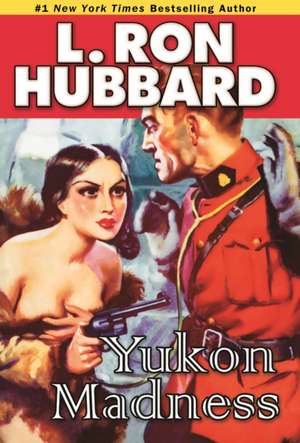 Yukon Madness de L. Ron Hubbard