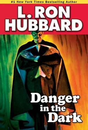 Danger in the Dark de L. Ron Hubbard