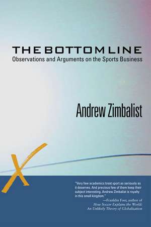 The Bottom Line: Observations and Arguments on the Sports Business de Andrew Zimbalist