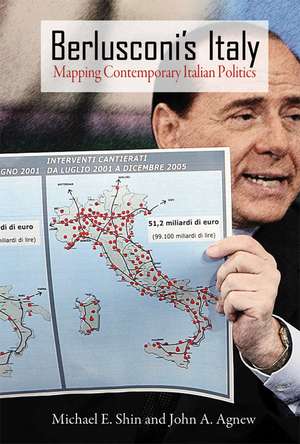 Berlusconi`s Italy – Mapping Contemporary Italian Politics de Michael E. Shin